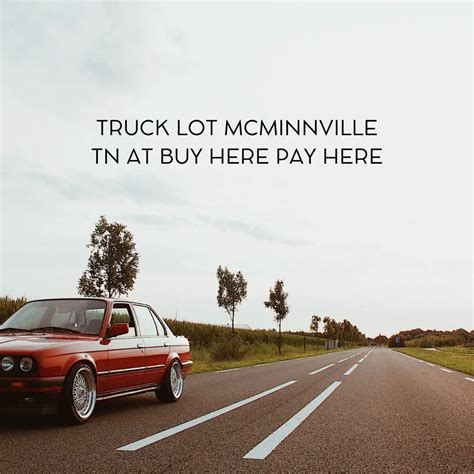 A salary of 50,000 in McMinnville, Tennessee should increase to 53,316 in Monterey, Tennessee (assumptions include Homeowner, no Child Care, and Taxes are not considered. . Buy here pay here mcminnville tn